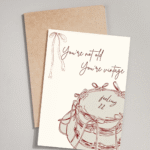 you’re not old, you’re vintage birthday card